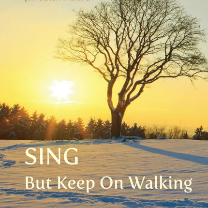 Sing But Keep On Walking: Readings, poems and prayers for Advent