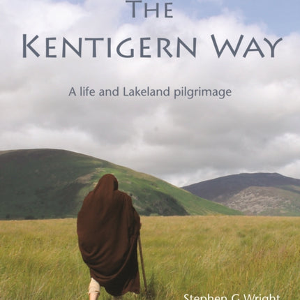 The Kentigern Way: A life and Lakeland pilgrimage