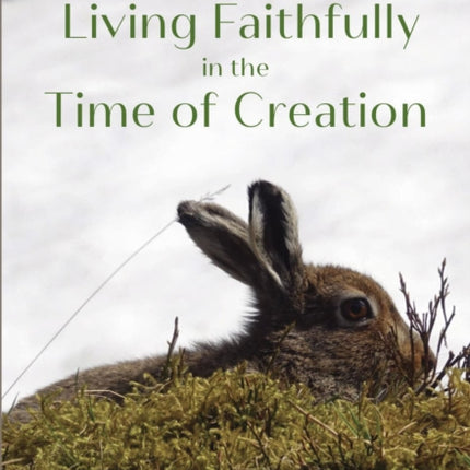 Living Faithfully in the Time of Creation