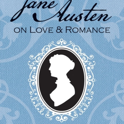 Jane Austen on Love and Romance