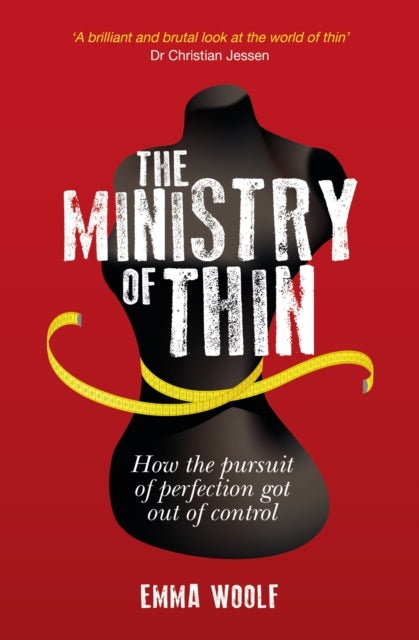 The Ministry of Thin: How the Pursuit of Perfection Got Out of Control