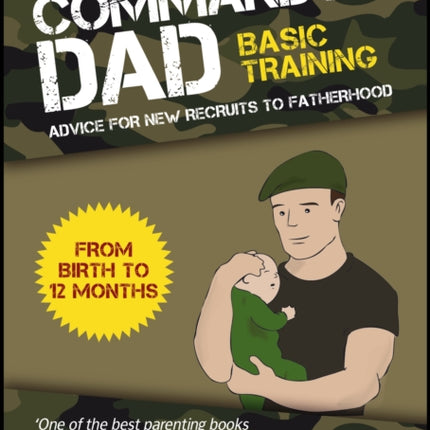 Pocket Commando Dad: Advice for New Recruits to Fatherhood: From Birth to 12 months