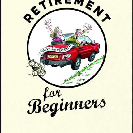 Retirement for Beginners: Cartoons, Funny Jokes, and Humorous Observations for the Retired