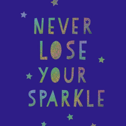 Never Lose Your Sparkle: Uplifting Quotes to Help You Find Your Shine