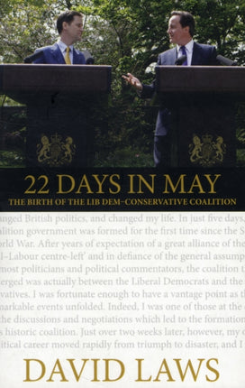 22 Days in May: The Birth of the Lib Dem-Conservative Coalition