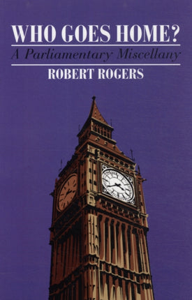 Who Goes Home A Parliamentary Miscellany