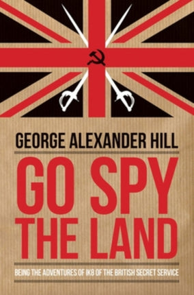 Go Spy the Land: Being the Adventures of Ik8 of the British Secret Service