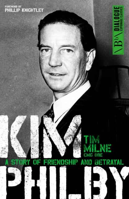 Kim Philby A Story of Friendship and Betrayal Dialogue Espionage Classics