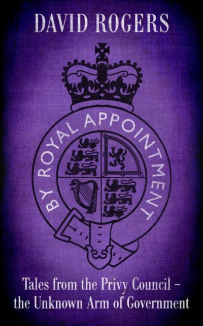 By Royal Appointment: Tales from the Privy
