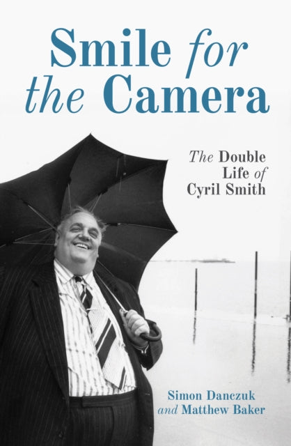 Smile for the Camera: The Double Life of Cyril Smith