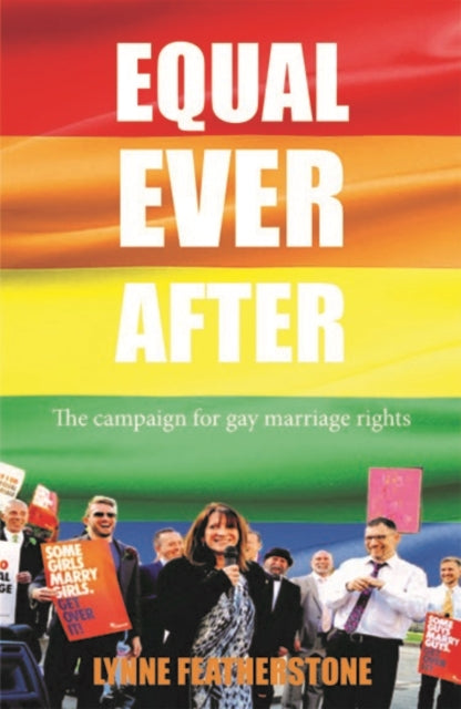 Equal Ever After: The Fight for Same-Sex Marriage - And How I Made it Happen