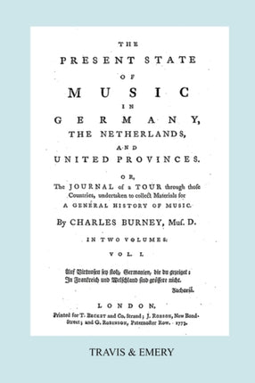 The Present State of Music in Germany, The Netherlands and United Provinces. [Vol.1. - 390 Pages. Facsimile of the First Edition, 1773.]