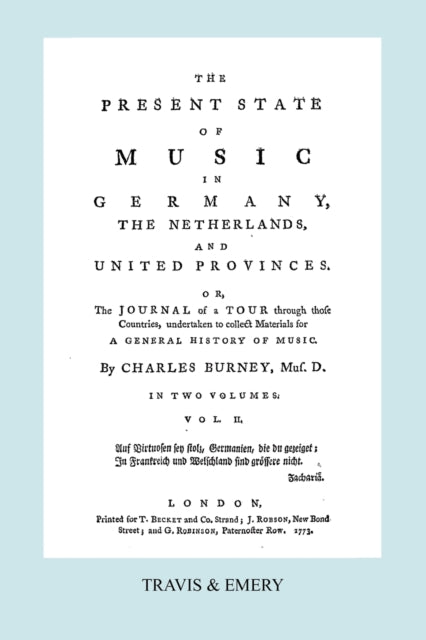 The Present State of Music in Germany, The Netherlands and United Provinces. [Vol.2. - 366 Pages. Facsimile of the First Edition, 1773.]