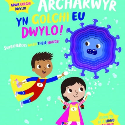 Mae Archarwyr yn Golchi eu Dwylo! / Superheroes Wash Their Hands!