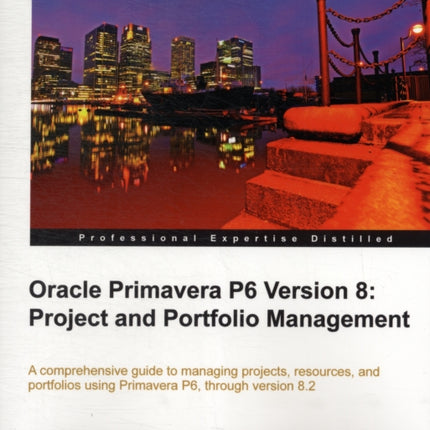 Oracle Primavera P6 Version 8 Project and Portfolio Management
