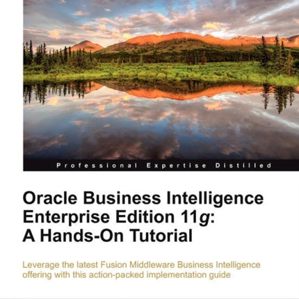 Oracle Business Intelligence Enterprise Edition 11g A HandsOn Tutorial