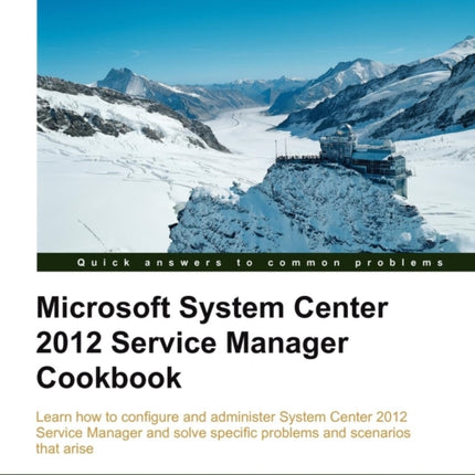 Microsoft System Center 2012 Service Manager Cookbook