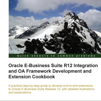 Oracle EBusiness Suite R12 Integration and OA Framework Development and Extension Cookbook