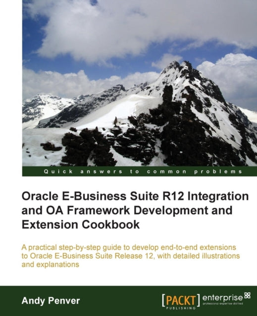 Oracle EBusiness Suite R12 Integration and OA Framework Development and Extension Cookbook