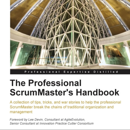 The Professional ScrumMasters Handbook Professional Expertise Distilled