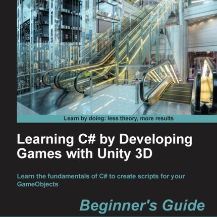 Learning C# by Developing Games with Unity 3D Beginner's Guide