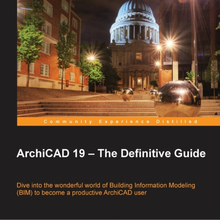 ArchiCAD 19 – The Definitive Guide
