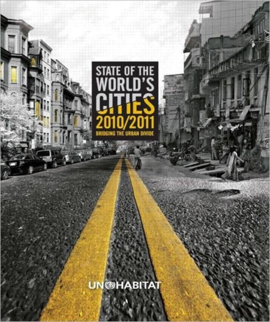 State of the World's Cities 2010/11: Cities for All: Bridging the Urban Divide