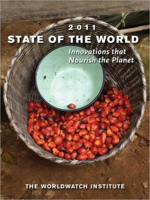 State of the World 2011: Innovations that Nourish the Planet