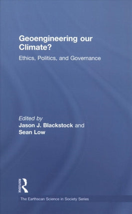 Geoengineering our Climate?: Ethics, Politics,