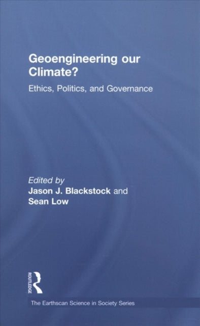 Geoengineering our Climate?: Ethics, Politics,