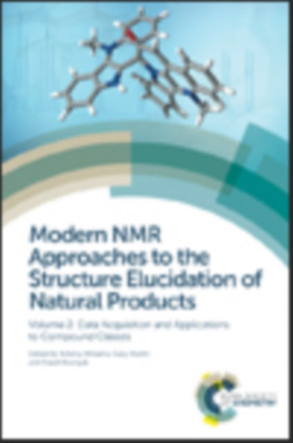 Modern NMR Approaches to the Structure Elucidation of Natural Products: Volume 2: Data Acquisition and Applications to Compound Classes