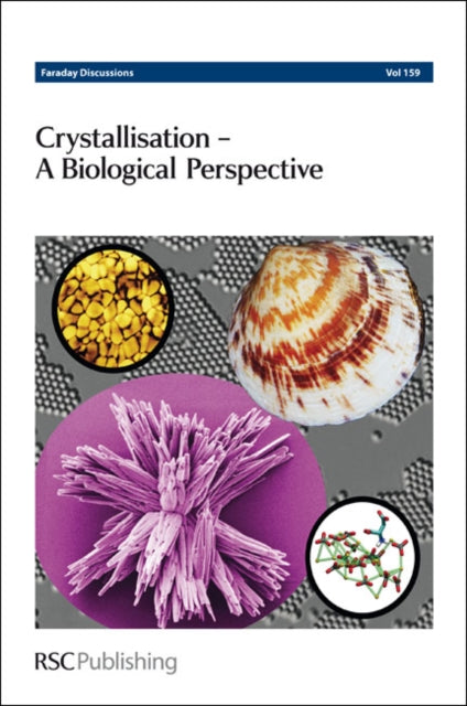 Crystallisation - A Biological Perspective: Faraday Discussions No 159