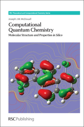 Computational Quantum Chemistry: Molecular Structure and Properties In Silico