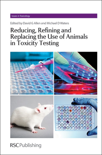 Reducing, Refining and Replacing the Use of Animals in Toxicity Testing