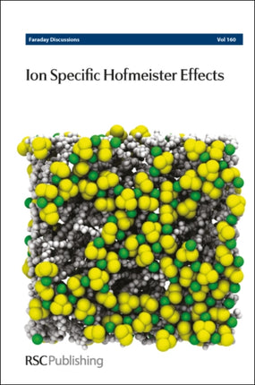 Ion Specific Hofmeister Effects: Faraday Discussion 160