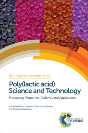 Poly(lactic acid) Science and Technology: Processing, Properties, Additives and Applications