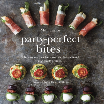 Party-Perfect Bites: Delicious Recipes for Canapés, Finger Food and Party Snacks