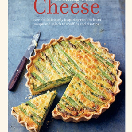 Cooking with Cheese: Over 80 Deliciously
