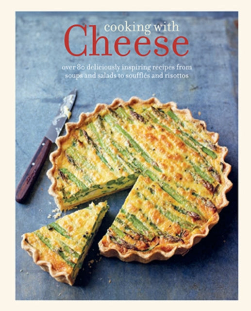 Cooking with Cheese: Over 80 Deliciously