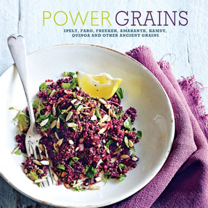 Power Grains Spelt farro freekeh amaranth kamut
