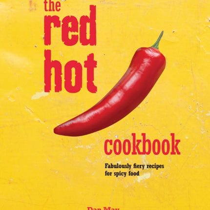 The Red Hot Cookbook: Fabulously Fiery Recipes for Spicy Food