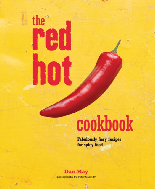 The Red Hot Cookbook: Fabulously Fiery Recipes for Spicy Food