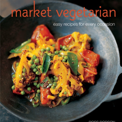 Market Vegetarian: Easy Recipes for Every Occasion