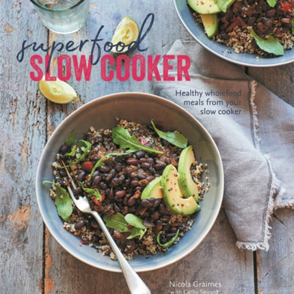 Superfood Slow Cooker: Healthy Wholefood Meals