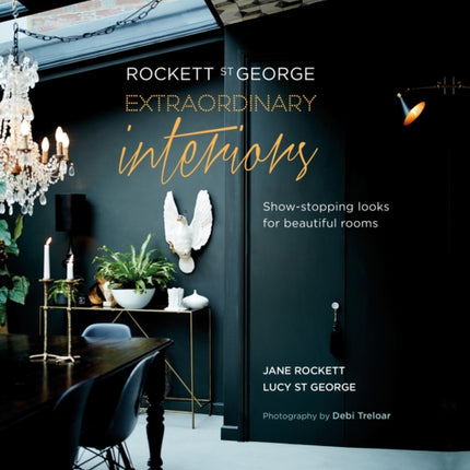 Rockett St George: Extraordinary Interiors: Show-Stopping Looks for Unique Interiors