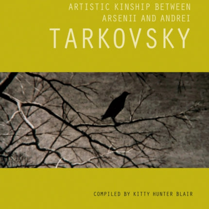 Poetry and Film Artistic Kinship Between Arsenii and Andrei Tarkovsky