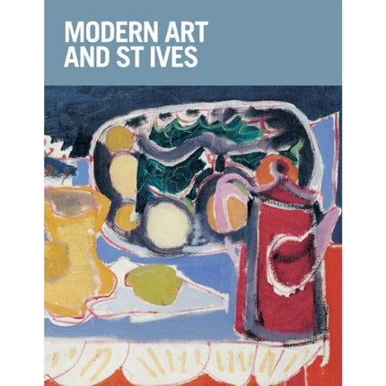 Modern Art and St Ives: International Exchanges 1915-65