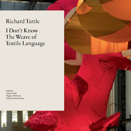 Richard Tuttle I Dont Know or the Weave of Textile Language I Dont Know  the Weave of Textile Language