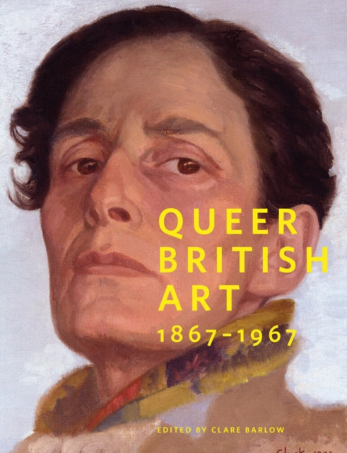 Queer British Art:1867-1967: 1867-1967