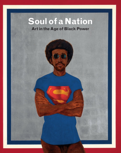 Soul of a Nation: Art in the Age of Black Power